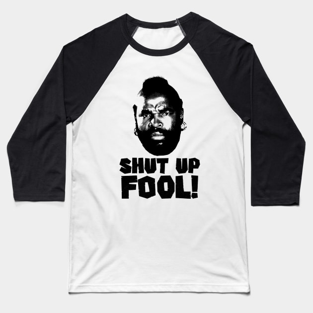 Shut Up fool! Baseball T-Shirt by western.dudeooles